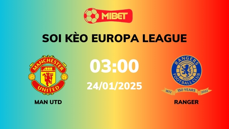 Soi kèo Man Utd vs Ranger – 03h00 – 24/01 – Europa League