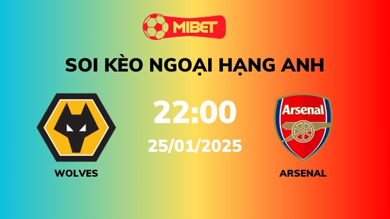 Soi kèo Wolves vs Arsenal – 22h00 – 25/01 – Ngoại hạng Anh