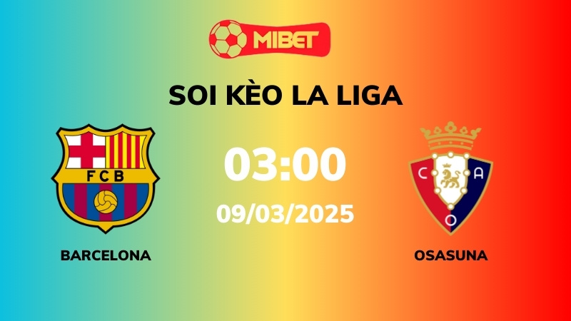 Soi kèo Barcelona vs Osasuna – 03h00 – 09/03 – La Liga
