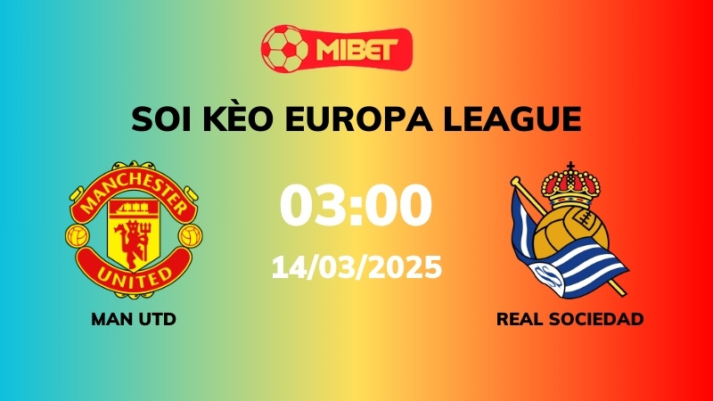 Soi kèo Man Utd vs Real Sociedad – 03h00 – 14/03 – Europa League
