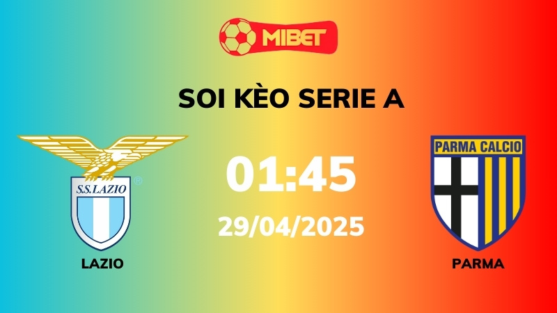 Soi kèo Lazio vs Parma –01h45 – 29/04 – Serie A