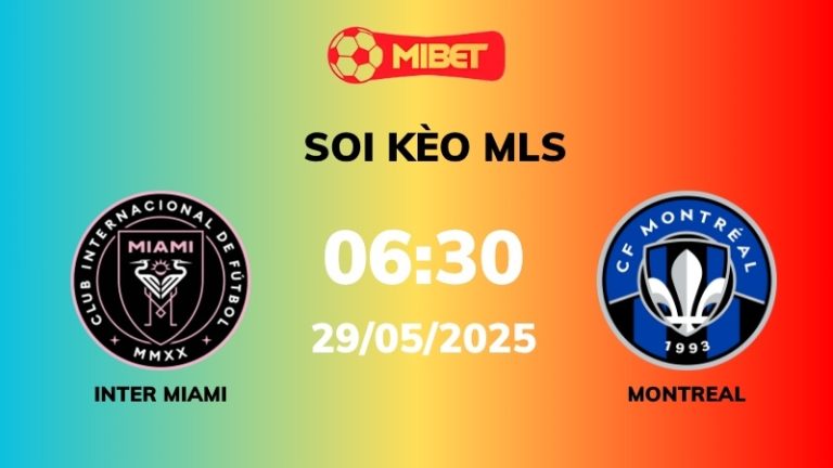 Soi kèo Inter Miami vs Montreal – 06h30 – 29/05 – MLS