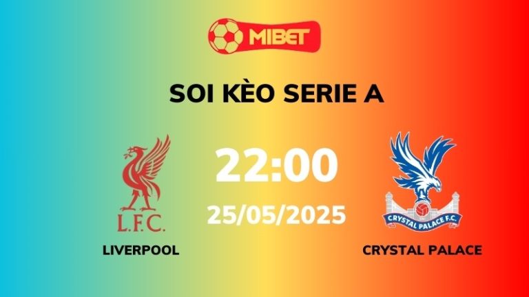 Soi kèo Liverpool vs Crystal Palace – 22h00 – 25/05 – Ngoại hạng Anh
