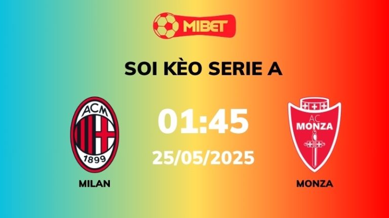 Soi kèo AC Milan vs Monza – 01h45 – 25/05 – Serie A